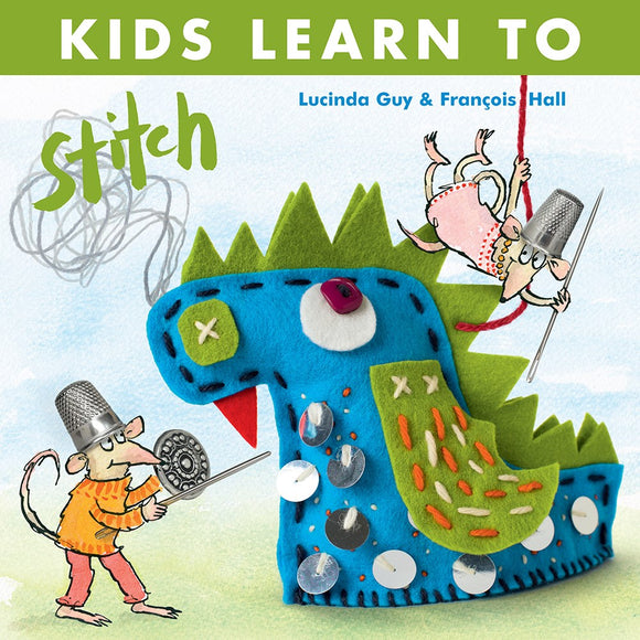 Kids Learn to Stitch by Lucinda Guy, Francois Hall