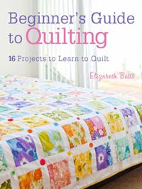 Beginner's Guide to Quilting by Elizabeth Betts