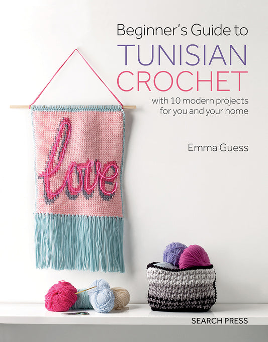 Beginner's Guide to Tunisian Crochet  by Emma Guess