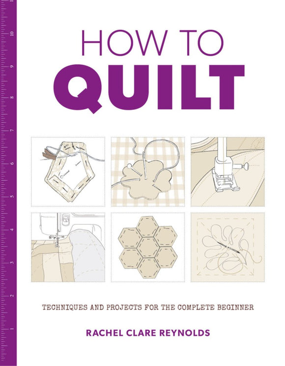 How to Quilt by Rachel Clare Reynolds