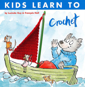 Kids Learn to Crochet by Lucinda Guy, Francois Hall