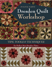 Dresden Quilt Workshop by Susan R. Marth
